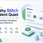 Why Stitch Went Quiet (And What That Means If You're Still On It)